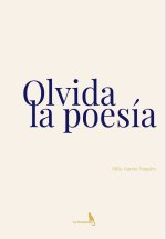 Olvida la poesía