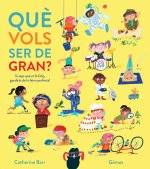 QUE VOLS SER DE GRAN?