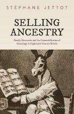 Selling Ancestry Family Directories and the Commodification of Genealogy in Eighteenth Century Britain (Hardback)