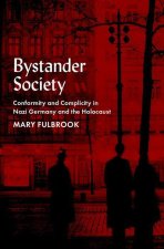Bystander Society Conformity and Complicity in Nazi Germany and the Holocaust (Hardback)