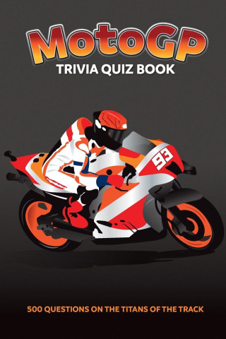 MotoGP Trivia Quiz Book - 500 Questions on the Titans of the Track