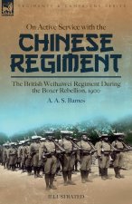 On Active Service with the Chinese Regiment