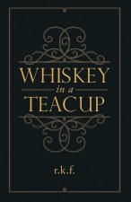 Whiskey in a Teacup