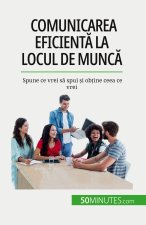 Comunicarea eficient? la locul de munc?