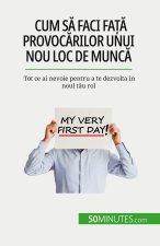 Cum s? faci fa?? provoc?rilor unui nou loc de munc?
