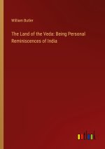 The Land of the Veda: Being Personal Reminiscences of India