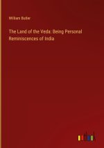 The Land of the Veda: Being Personal Reminiscences of India