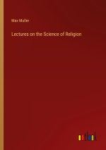 Lectures on the Science of Religion