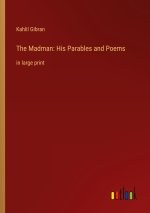 The Madman: His Parables and Poems