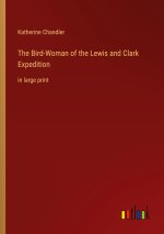 The Bird-Woman of the Lewis and Clark Expedition