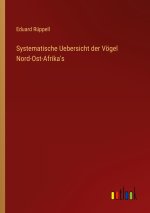 Systematische Uebersicht der Vögel Nord-Ost-Afrika's