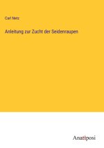 Anleitung zur Zucht der Seidenraupen