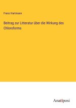 Beitrag zur Litteratur über die Wirkung des Chloroforms