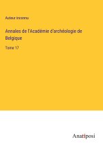Annales de l'Académie d'archéologie de Belgique