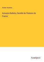 Annuaire-Bulletin; Société de l'histoire de France