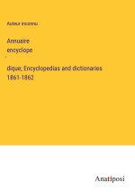 Annuaire encyclope?dique; Encyclopedias and dictionaries 1861-1862