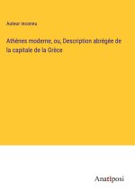 Ath?nes moderne, ou, Description abrégée de la capitale de la Gr?ce
