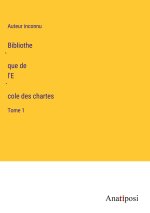 Bibliothe?que de l'E?cole des chartes