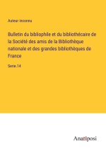 Bulletin du bibliophile et du bibliothécaire de la Société des amis de la Biblioth?que nationale et des grandes biblioth?ques de France
