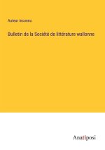 Bulletin de la Société de littérature wallonne
