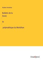 Bulletin de la Socie?te? polymathique du Morbihan