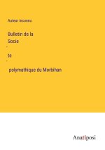Bulletin de la Socie?te? polymathique du Morbihan