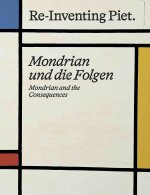 Piet Mondrian  Mondrian And The Consequences /anglais