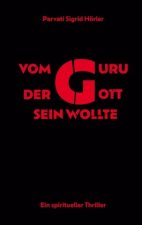 Vom Guru, der Gott sein wollte