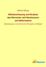 Weltanschauung und Analyse des Menschen seit Renaissance und Reformation