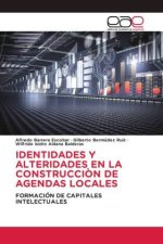 IDENTIDADES Y ALTERIDADES EN LA CONSTRUCCI?N DE AGENDAS LOCALES