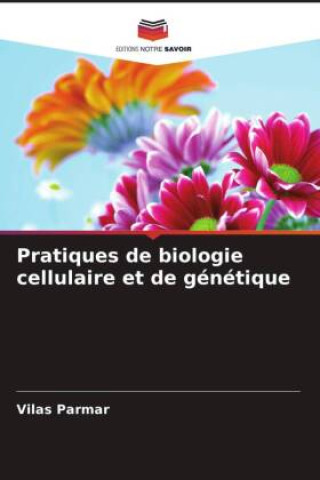 Pratiques de biologie cellulaire et de génétique