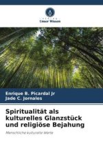 Spiritualität als kulturelles Glanzstück und religiöse Bejahung