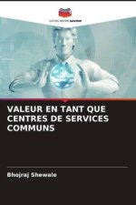 VALEUR EN TANT QUE CENTRES DE SERVICES COMMUNS