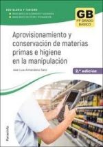 Aprovisionamiento y conservación de materias primas e higiene en la manipulación 2.? edición 2023