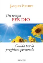 tempo per Dio. Guida pratica per la vita di preghiera personale