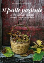 frutto paziente. La castagna in Liguria. Cultura, ricette, tradizione