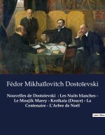 Nouvelles de Dosto?evski  : Les Nuits blanches - Le Moujik Marey - Krotka?a (Douce) - La Centenaire - L'Arbre de Noël
