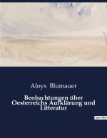 Beobachtungen über Oesterreichs Aufklärung und Litteratur