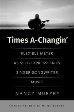 Times A-Changin' Flexible Meter as Self-Expression in Singer-Songwriter Music (Hardback)