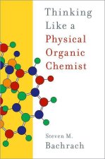 Thinking Like a Physical Organic Chemist (Hardback)
