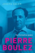 Pierre Boulez The Formative Years (Hardback)