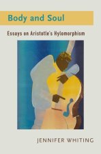 Body and Soul Essays on Aristotle's Hylomorphism (Hardback)