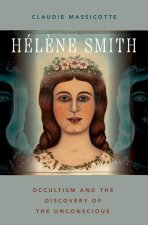 H'el`ene Smith Occultism and the Discovery of the Unconscious (Paperback)