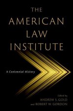 The American Law Institute A Centennial History (Hardback)