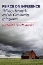 Peirce on Inference Validity, Strength, and the Community of Inquirers (Hardback)