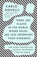 There Are Places in the World Where Rules Are Less Important Than Kindness: And Other Thoughts on Physics, Philosophy and the World