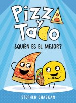 Pizza Y Taco: ?Quién Es El Mejor?: (A Graphic Novel)