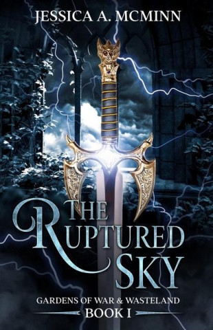 The Ruptured Sky: Gardens of War & Wasteland Book I