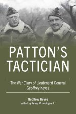 Patton's Tactician: The War Diary of Lieutenant General Geoffrey Keyes