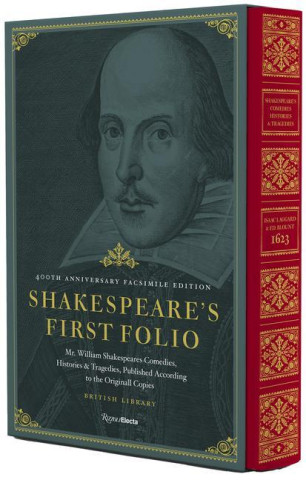 Shakespeare's First Folio: 400th Anniversary Facsimile Edition: Mr. William Shakespeares Comedies, Histories & Tragedies, Published According to the O